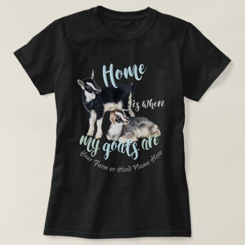 GOATS  Nigerian Dwarf  Home is Where MY Goats Ar T_Shirt