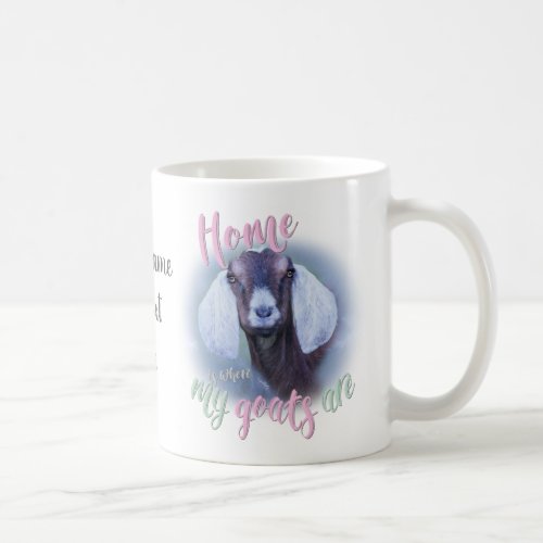 GOATS  Nubian Home is Where MY Goats Are Coffee Mug