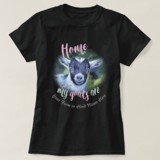 GOATS | Pygmy Goat Home is Where MY Goats Are GYG T-Shirt