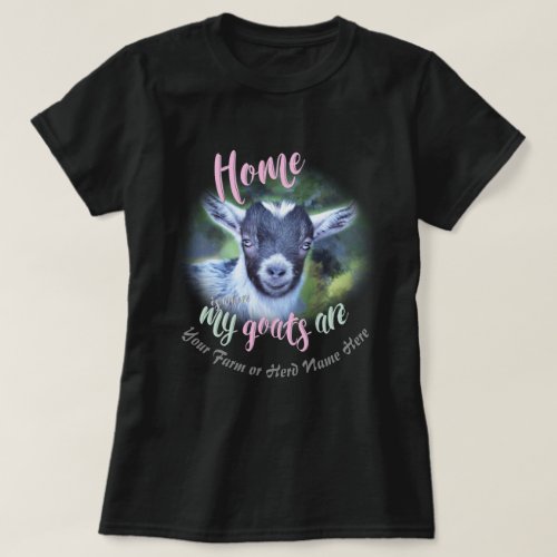 GOATS  Pygmy Goat  Home is Where MY Goats Are GYG T_Shirt