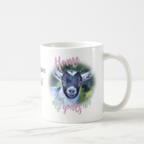 GOATS  Pygmy Home is Where MY Goats Are Coffee Mug