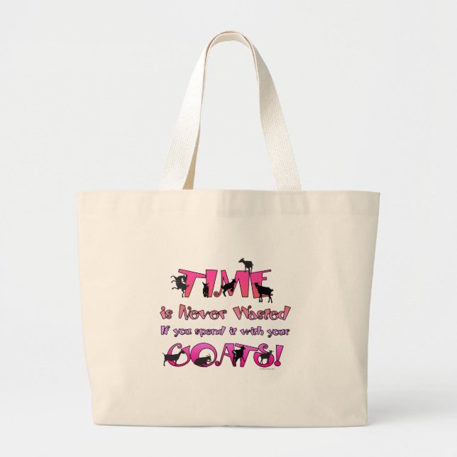 Goats | Time is Never Wasted |GetYerGoat Large Tote Bag (Front)