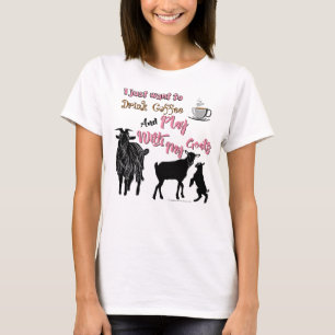 GOATS Want to Drink Coffee & Play with Goats DK T-Shirt