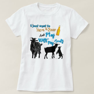 GOATS | Want to Have a Beer & Play with Goats T-Shirt