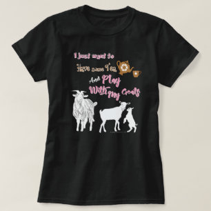 GOATS Want to Have Some Tea & Play with Goats DK T-Shirt