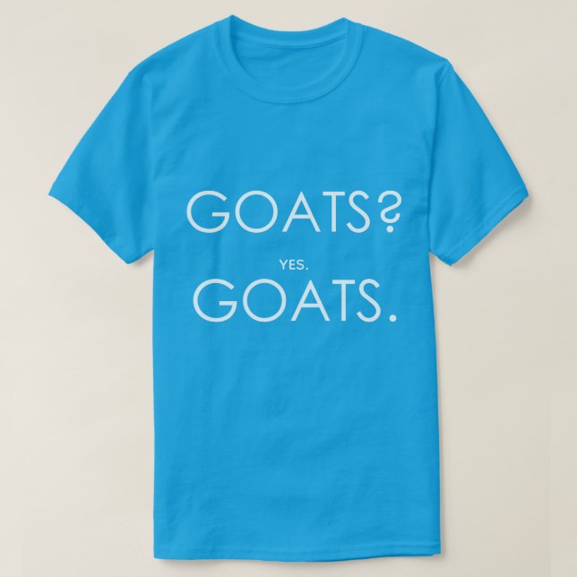 GOATS? yes GOATS. | by TotallyGoatally™ T-Shirt (Design Front)