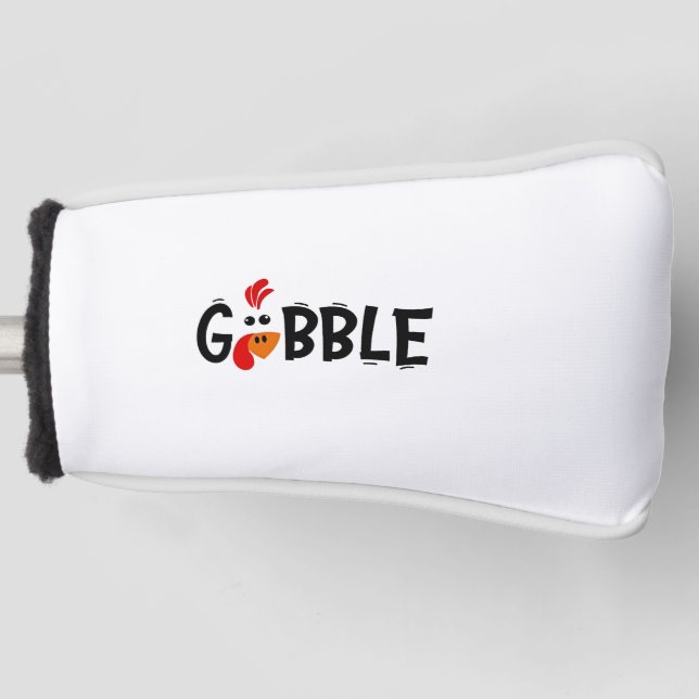 Gobble Funny Thanksgiving Turkey Feast  Golf Head Cover (Front)