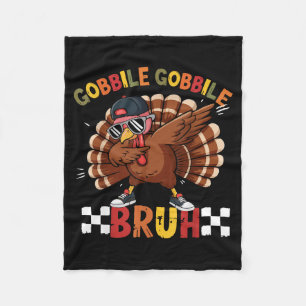Gobble Gobble Bruh Funny Thanksgiving Turkey Dab B Fleece Blanket