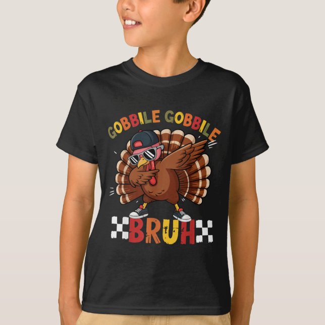 Gobble Gobble Bruh Funny Thanksgiving Turkey Dab B T-Shirt (Front)
