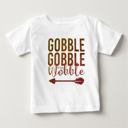Gobble Gobble Cute Babys 1st Thanksgiving Baby T_Shirt
