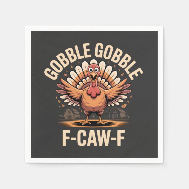 Gobble Gobble F-Caw-F Turkey Funny Thanksgiving Napkins (Front)