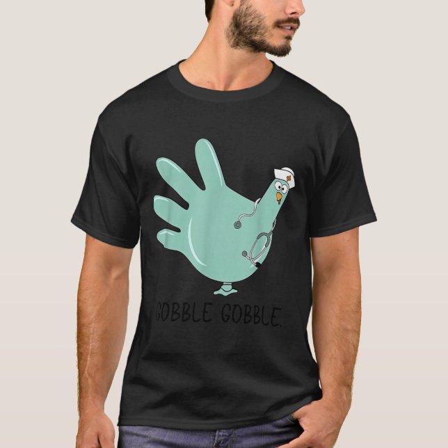 Gobble Gobble Funny Thanksgiving Nurse Humor  T-Shirt (Front)