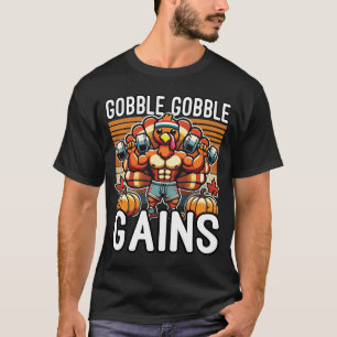 Gobble Gobble Gains - Funny Thanksgiving Gym T-Shirt