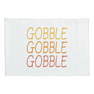 Gobble Gobble Gobble Funny Cute Thanksgiving repea Pillow Case