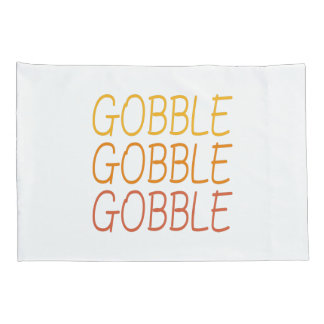 Gobble Gobble Gobble Funny Cute Thanksgiving repea Pillow Case