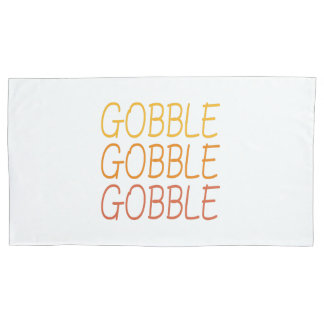 Gobble Gobble Gobble Funny Cute Thanksgiving repea Pillow Case