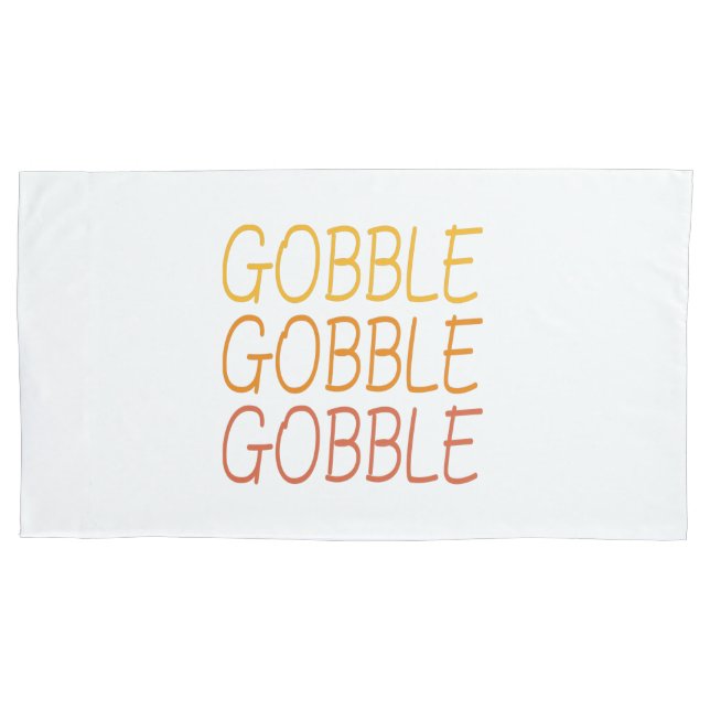 Gobble Gobble Gobble Funny Cute Thanksgiving repea Pillow Case (Front-Left)