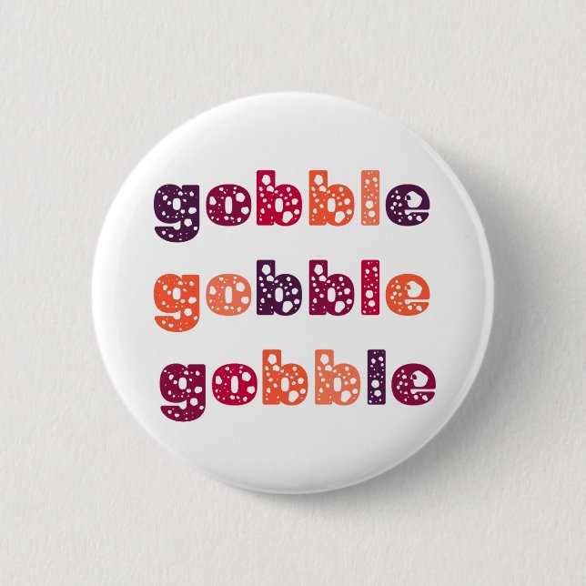 Gobble Gobble Gobble Thanksgiving  Button (Front)