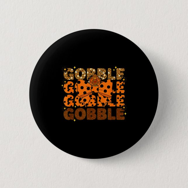 Gobble Gobble Gobble Thanksgiving Turkey Leopard B Button (Front)