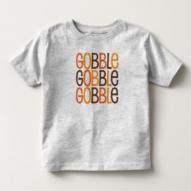 Gobble Gobble Gobble Toddler T-shirt (Front)