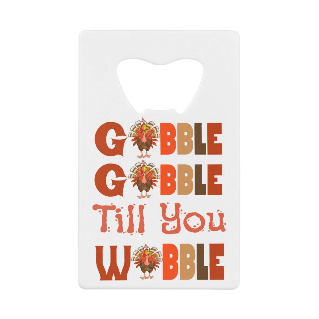 gobble gobble Thanksgiving Turkey Credit Card Bottle Opener (Front)