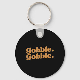 Gobble Gobble Thanksgiving Turkey Run Turkey Day Keychain