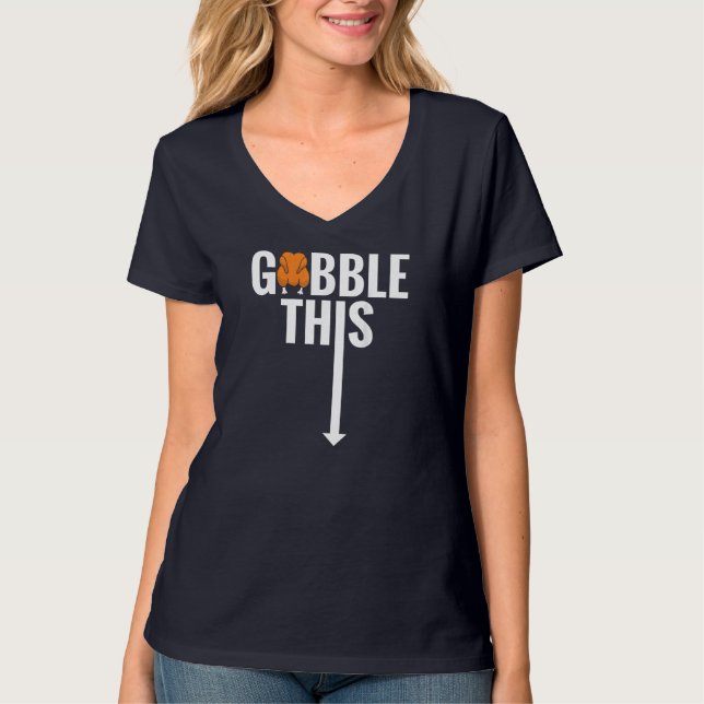 Gobble Gobble This Turkey Funny Thanksgiving T-Shirt (Front)