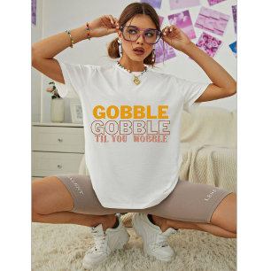 Gobble Gobble Til You Wobble Turkey T-Shirt