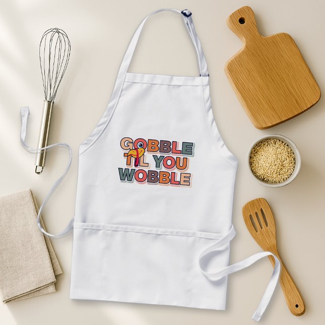 Gobble Gobble Till You Wobble Funny Thanksgiving Adult Apron (Creator Uploaded)