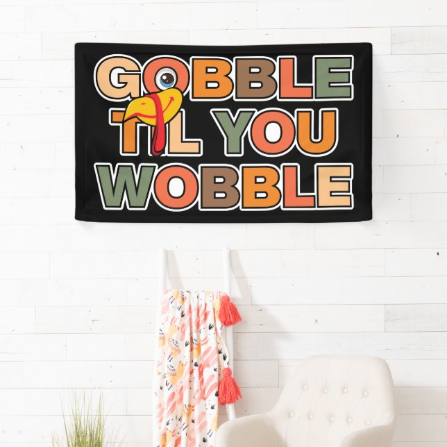 Gobble Gobble Till You Wobble Funny Thanksgiving Banner (Insitu)