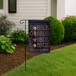 Gobble Gobble Till You Wobble Funny Thanksgiving Garden Flag