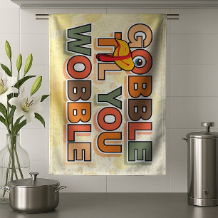 Gobble Gobble Till You Wobble Funny Thanksgiving Kitchen Towel