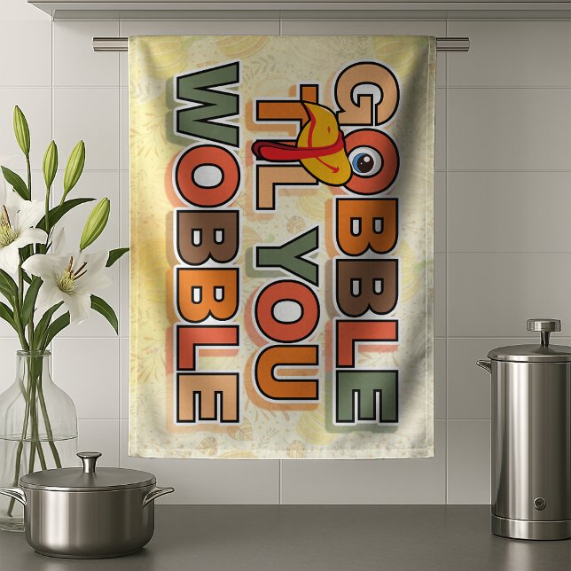 Gobble Gobble Till You Wobble Funny Thanksgiving Kitchen Towel (Creator Uploaded)