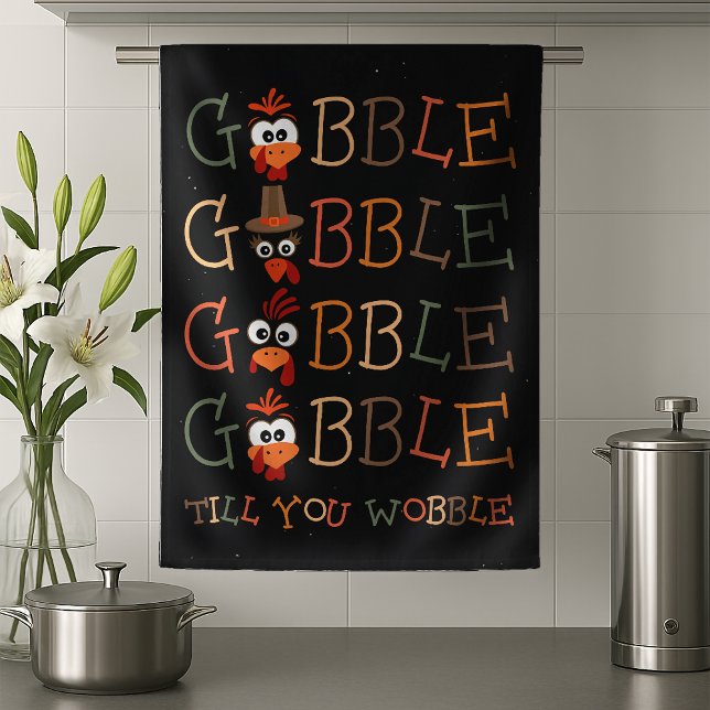 Gobble Gobble Till You Wobble Funny Thanksgiving Kitchen Towel (Creator Uploaded)
