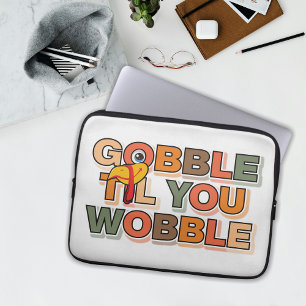 Gobble Gobble Till You Wobble Funny Thanksgiving Laptop Sleeve