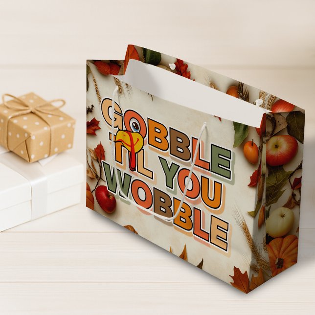 Gobble Gobble Till You Wobble Funny Thanksgiving Large Gift Bag (Creator Uploaded)