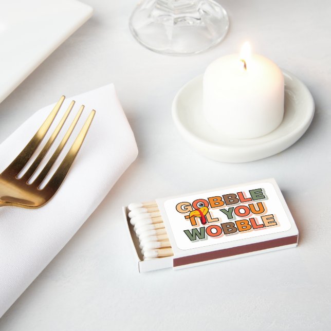 Gobble Gobble Till You Wobble Funny Thanksgiving Matchboxes (Insitu)