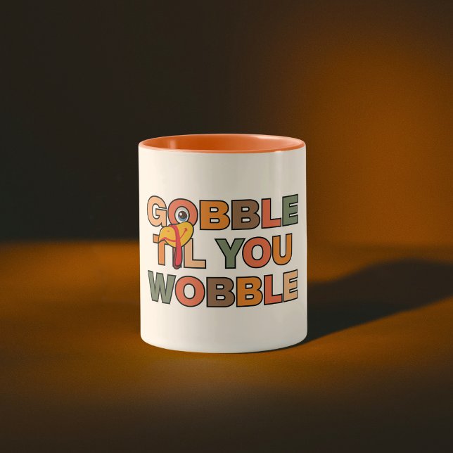 Gobble Gobble Till You Wobble Funny Thanksgiving Mug (Creator Uploaded)