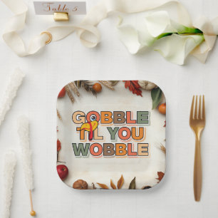 Gobble Gobble Till You Wobble Funny Thanksgiving Paper Plates