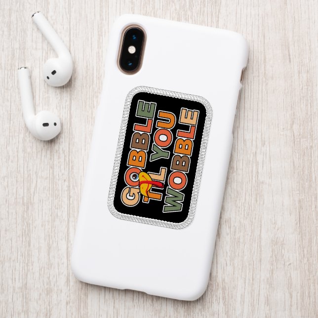 Gobble Gobble Till You Wobble Funny Thanksgiving Patch (On Phone Back)