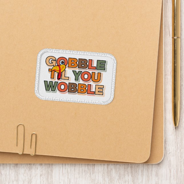 Gobble Gobble Till You Wobble Funny Thanksgiving Patch (On Folder)