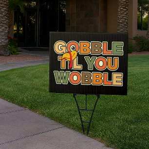 Gobble Gobble Till You Wobble Funny Thanksgiving Sign