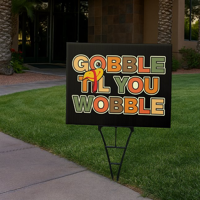 Gobble Gobble Till You Wobble Funny Thanksgiving Sign (Creator Uploaded)