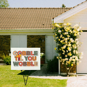 Gobble Gobble Till You Wobble Funny Thanksgiving Sign