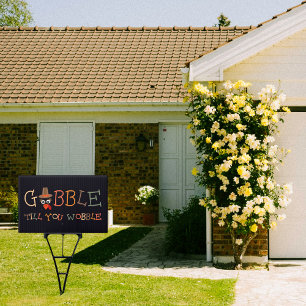 Gobble Gobble Till You Wobble Funny Thanksgiving Sign