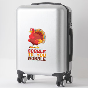 Gobble Gobble Till You Wobble Funny Thanksgiving Sticker