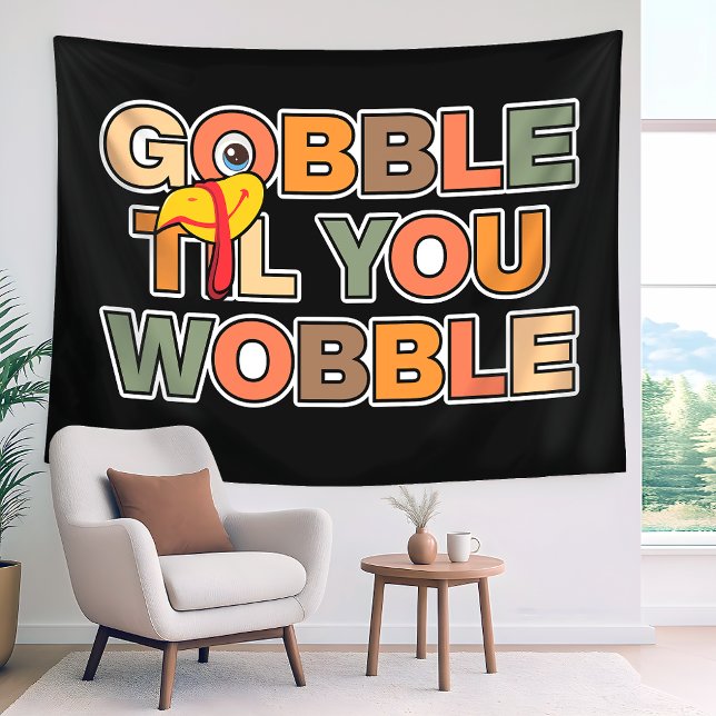 Gobble Gobble Till You Wobble Funny Thanksgiving Tapestry (Creator Uploaded)