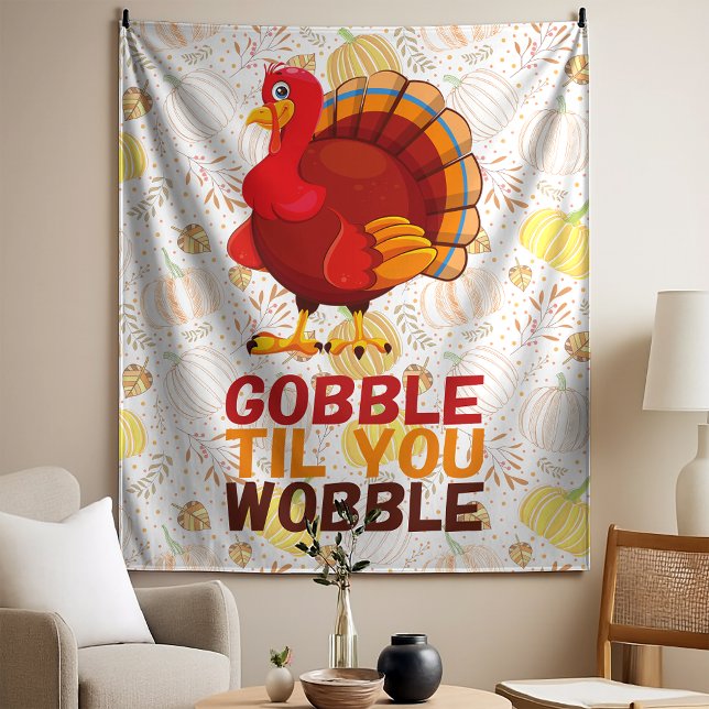 Gobble Gobble Till You Wobble Funny Thanksgiving Tapestry (Creator Uploaded)