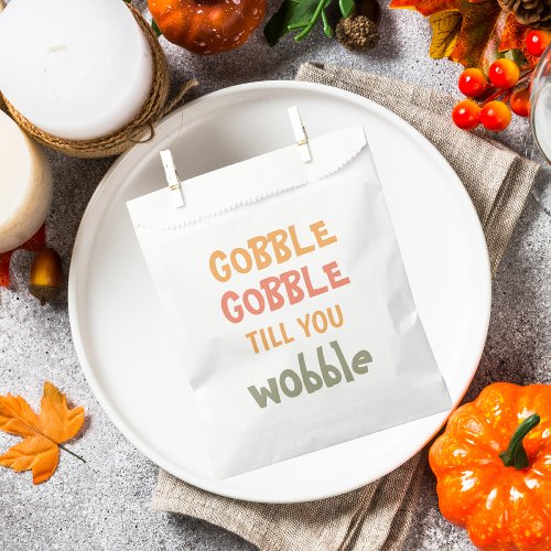 Gobble Gobble Till You Wobble  Thanksgiving Favor Bag
