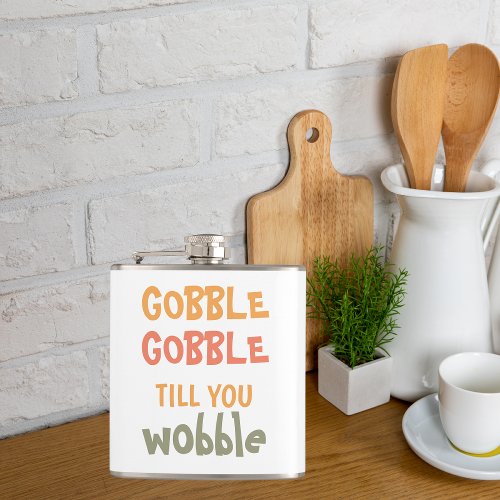 Gobble Gobble Till You Wobble  Thanksgiving Flask